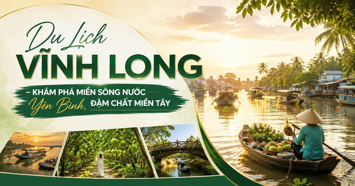 Du Lịch Vĩnh Long – Khám Phá Miền Sông Nước Yên Bình, Đậm Chất Miền Tây